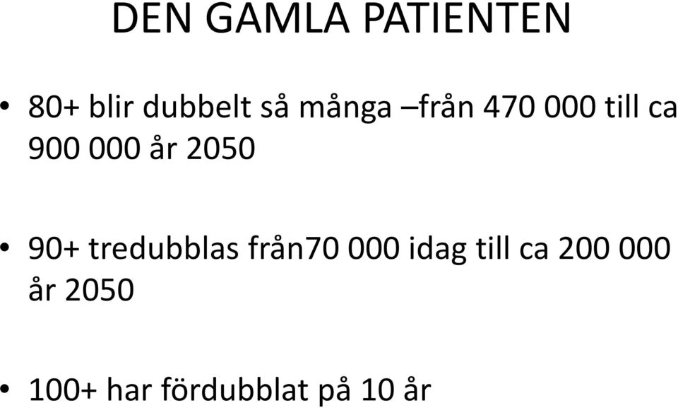 tredubblas från70 000 idag till ca