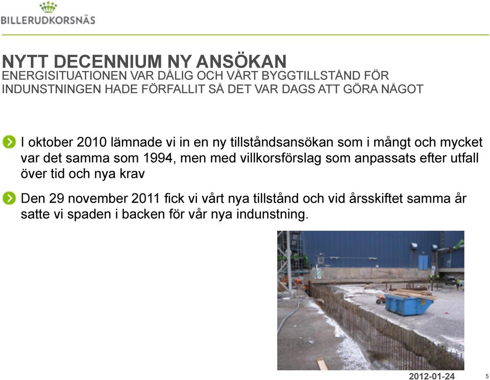 samma som 1994, men med villkorsförslag som anpassats efter utfall över tid och nya krav Den 29 november 2011