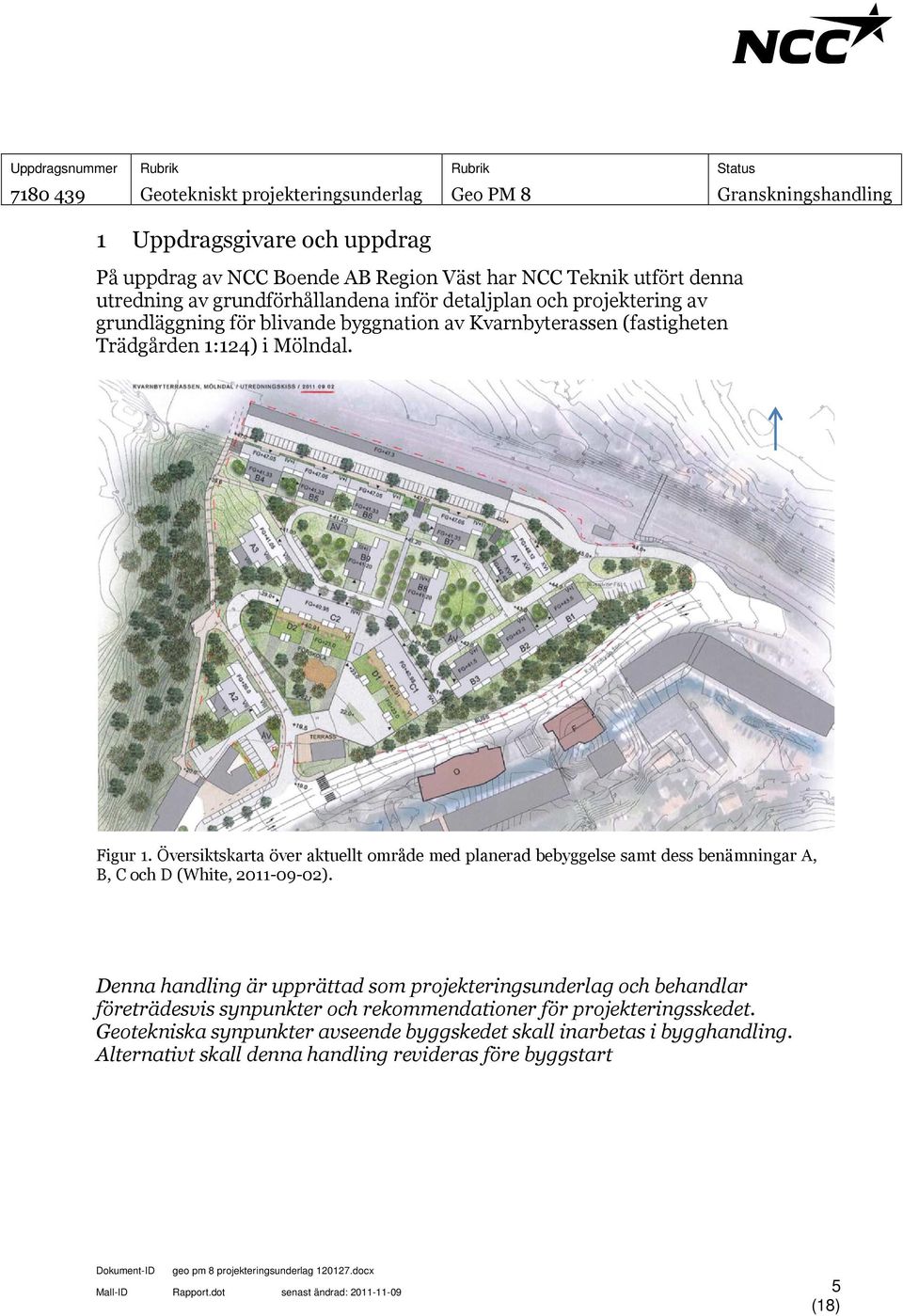 Översiktskarta över aktuellt område med planerad bebyggelse samt dess benämningar A, B, C och D (White, 2011-09-02).