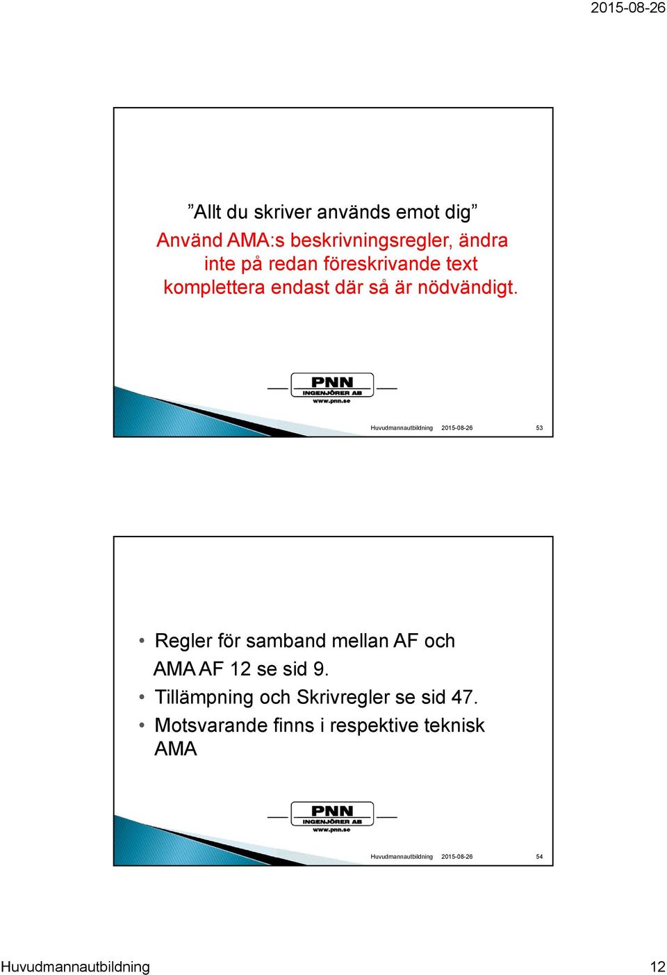 53 Regler för samband mellan AF och AMA AF 12 se sid 9.