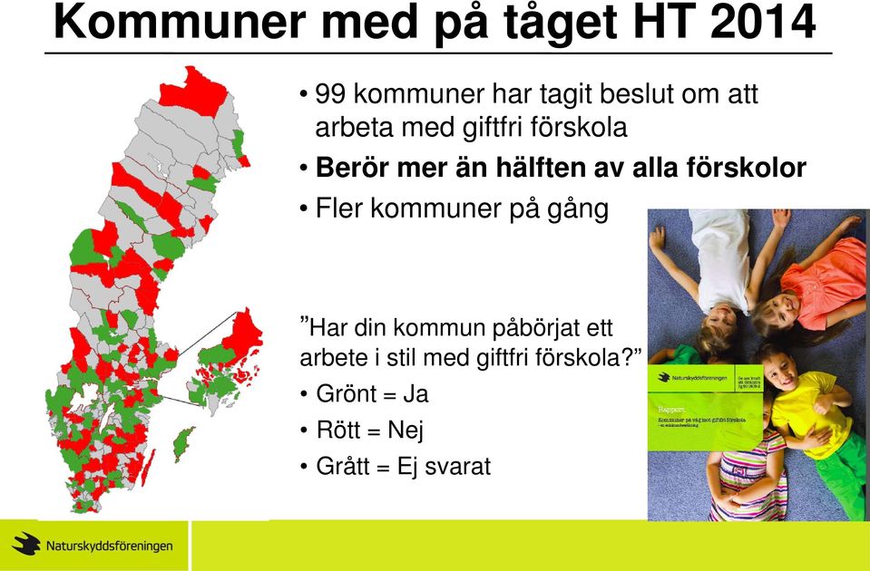 förskolor Fler kommuner på gång Har din kommun påbörjat ett