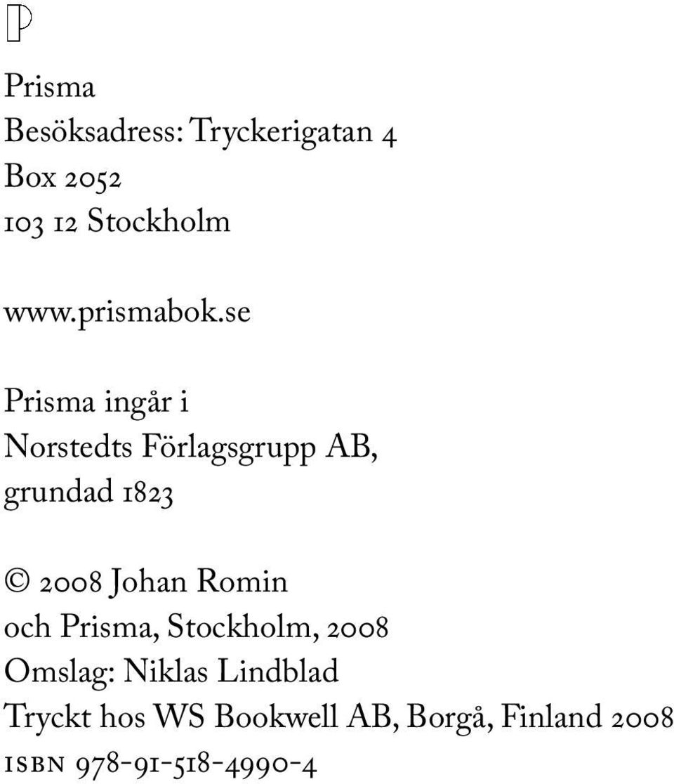 se Prisma ingår i Norstedts Förlagsgrupp AB, grundad 1823 2008 Johan