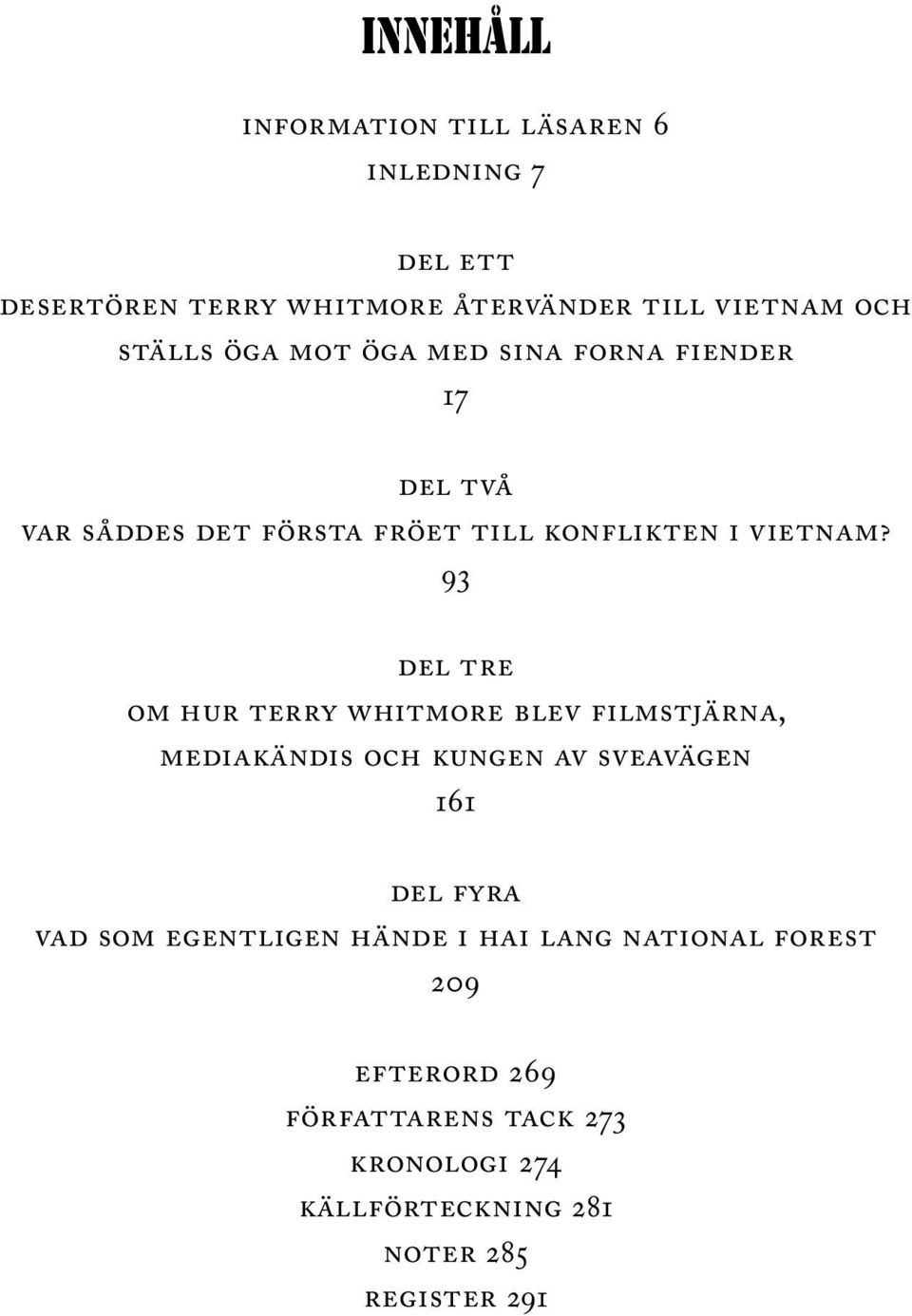 93 del tre om hur terry whitmore blev filmstjärna, mediakändis och kungen av sveavägen 161 del fyra vad som