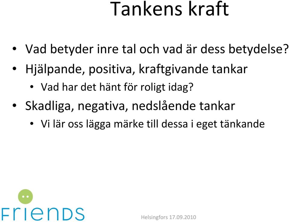 Hjälpande, positiva, kraftgivande tankar Vad har det