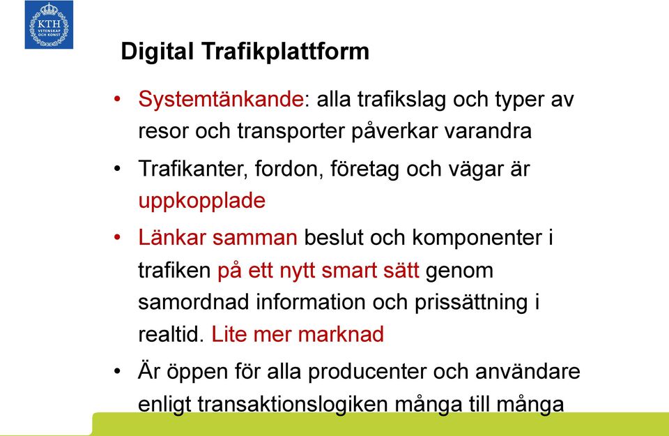 komponenter i trafiken på ett nytt smart sätt genom samordnad information och prissättning i