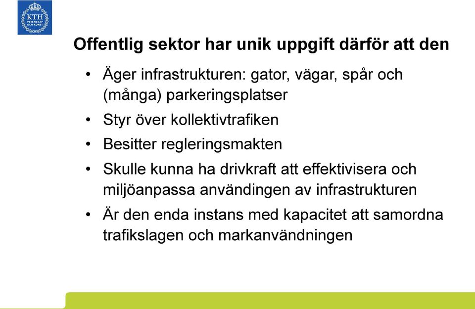 regleringsmakten Skulle kunna ha drivkraft att effektivisera och miljöanpassa