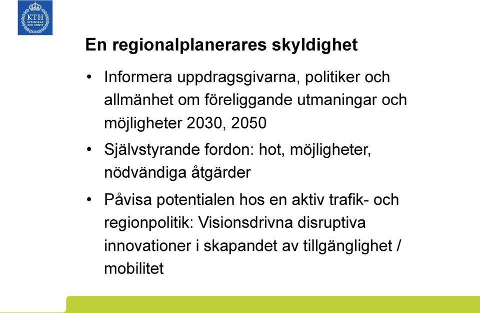 möjligheter, nödvändiga åtgärder Påvisa potentialen hos en aktiv trafik- och
