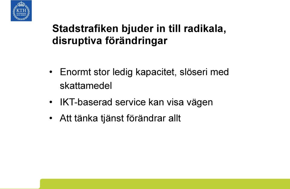 kapacitet, slöseri med skattamedel