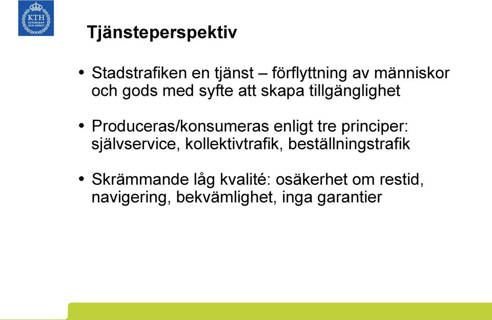 principer: självservice, kollektivtrafik, beställningstrafik Skrämmande