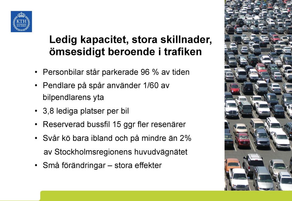 lediga platser per bil Reserverad bussfil 15 ggr fler resenärer Svår kö bara ibland