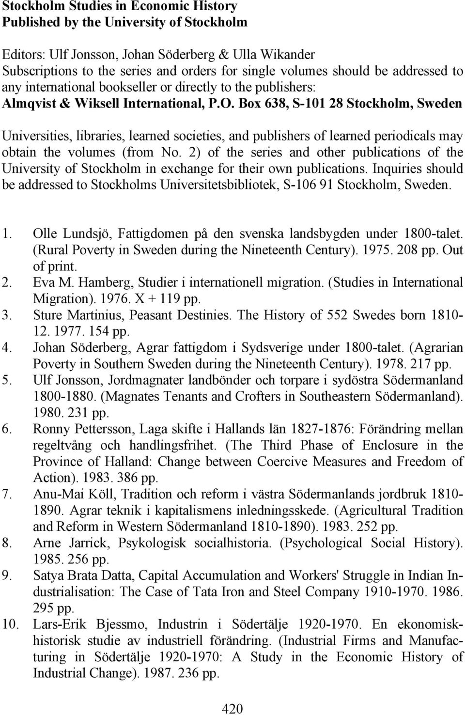 Box 638, S-101 28 Stockholm, Sweden Universities, libraries, learned societies, and publishers of learned periodicals may obtain the volumes (from No.