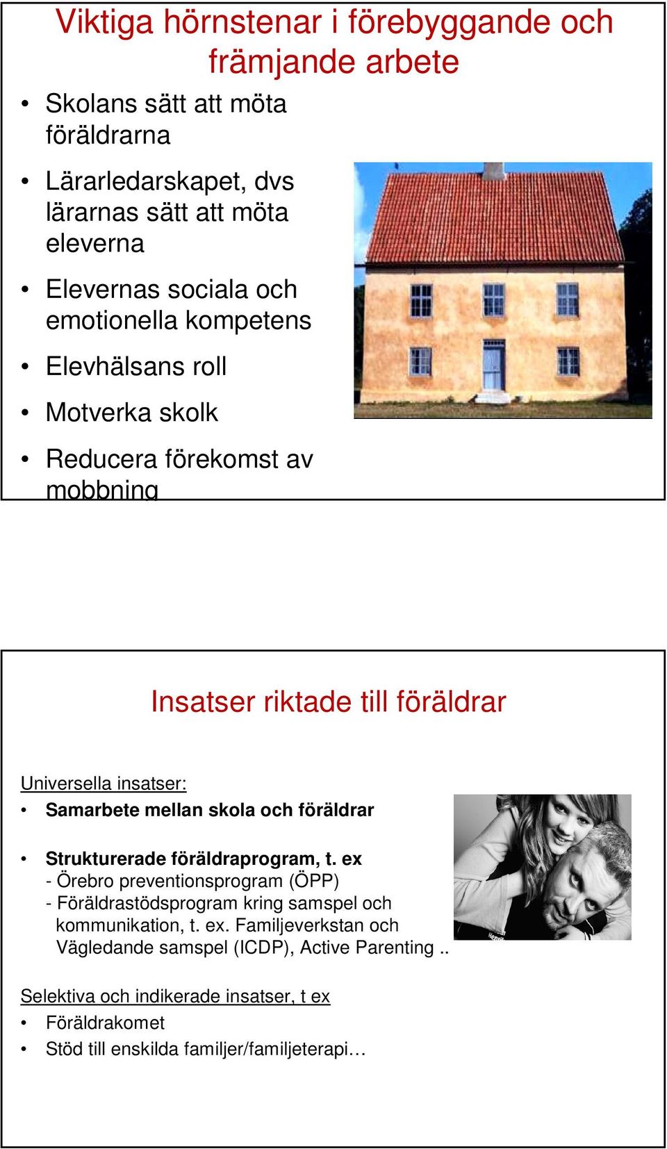 Samarbete mellan skola och föräldrar Strukturerade föräldraprogram, t.