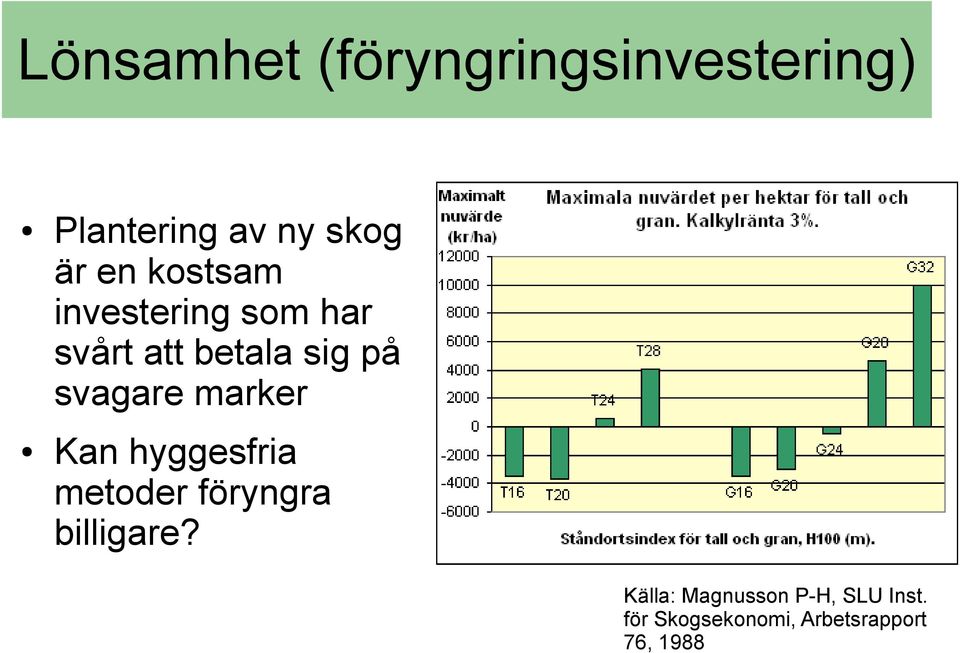 svagare marker Kan hyggesfria metoder föryngra billigare?