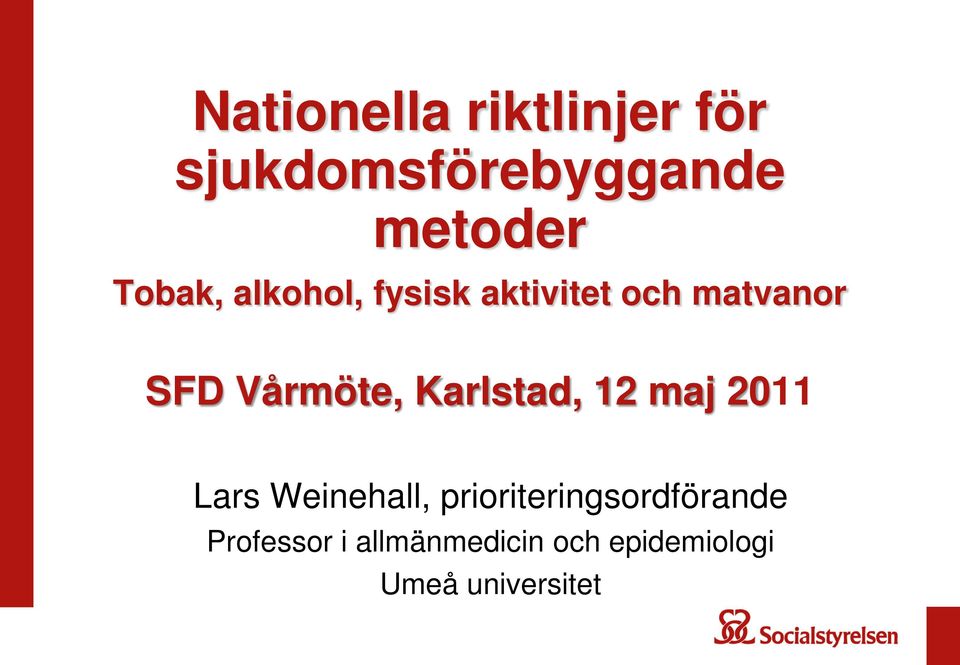 Karlstad, 12 maj 2011 Lars Weinehall,