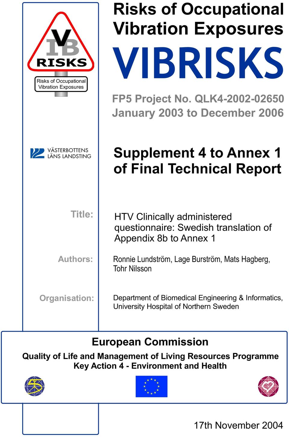 Swedish translation of Appendix 8b to Annex Ronnie Lundström, Lage Burström, Mats Hagberg, Tohr Nilsson Organisation: Department of Biomedical