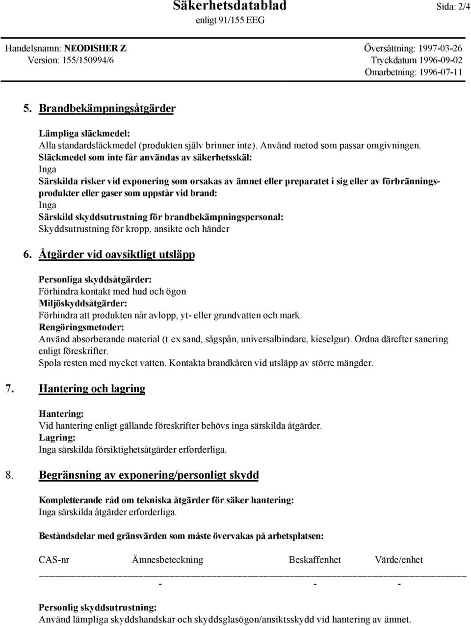 Särskild skyddsutrustning för brandbekämpningspersonal: Skyddsutrustning för kropp, ansikte och händer 6.