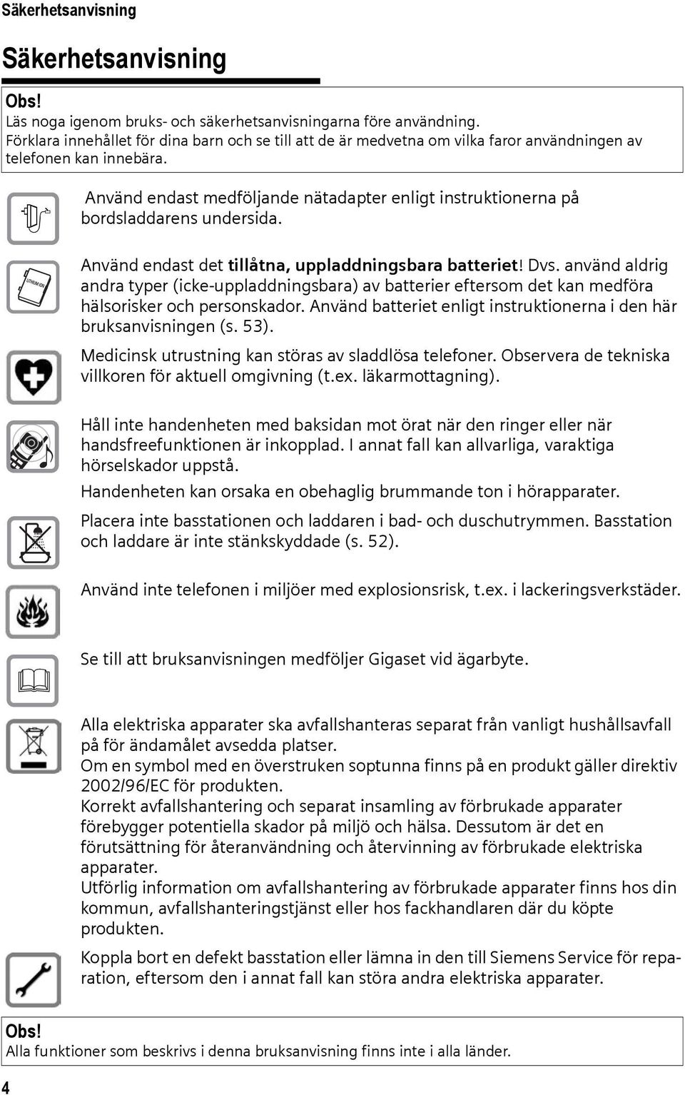 $ Använd endast medföljande nätadapter enligt instruktionerna på bordsladdarens undersida. Använd endast det tillåtna, uppladdningsbara batteriet! Dvs.