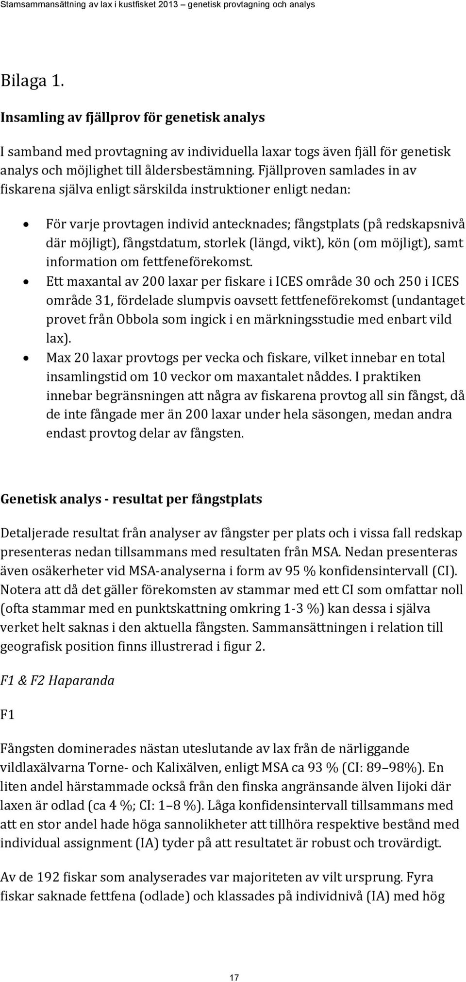 (längd, vikt), kön (om möjligt), samt information om fettfeneförekomst.