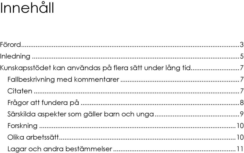 .. 7 Fallbeskrivning med kommentarer... 7 Citaten... 7 Frågor att fundera på.