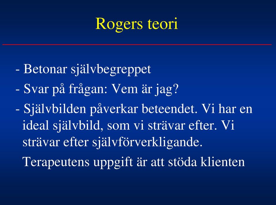 Vi har en ideal självbild, som vi strävar efter.