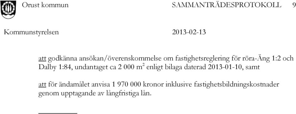 daterad 2013-01-10, samt att för ändamålet anvisa 1 970 000 kronor