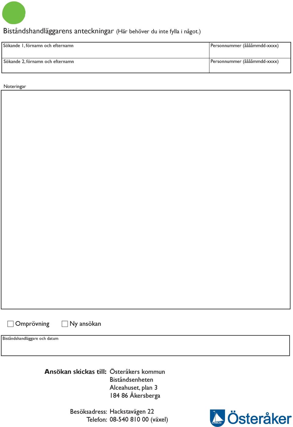 Ansökan skickas till: Besöksadress: Telefon: Österåkers kommun