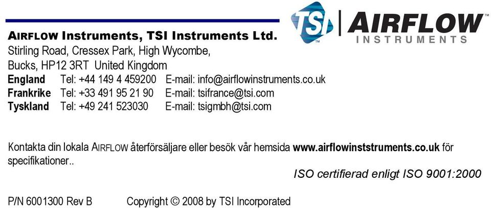 info@airflowinstruments.co.uk Frankrike Tel: +33 491 95 21 90 E-mail: tsifrance@tsi.