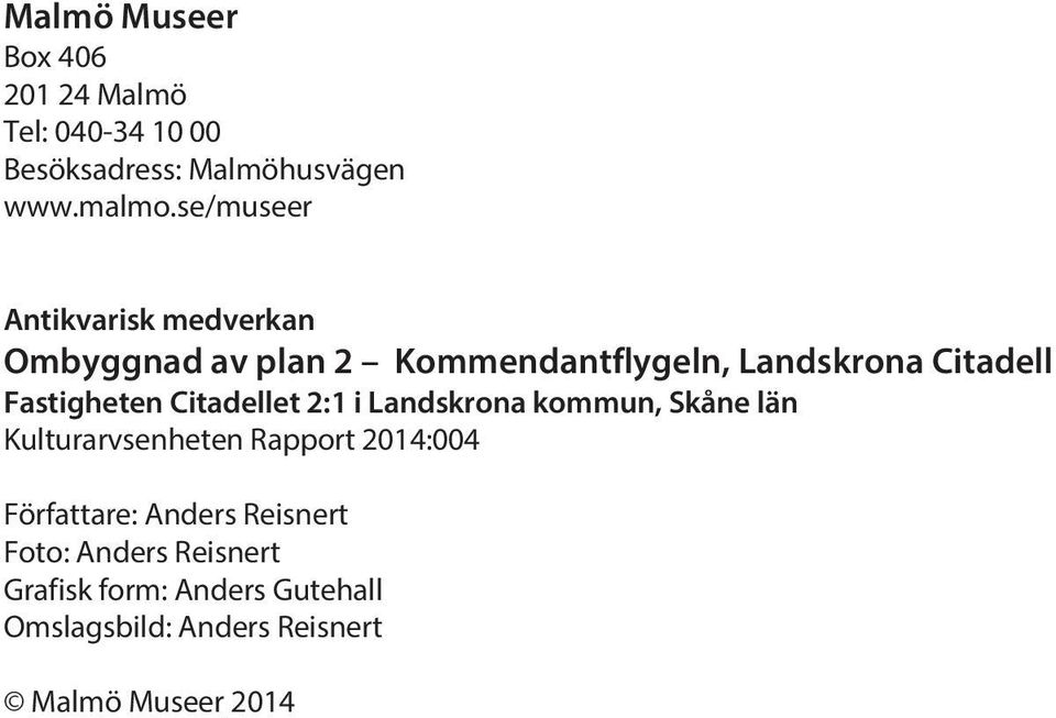 Fastigheten Citadellet 2:1 i Landskrona kommun, Skåne län Kulturarvsenheten Rapport 2014:004