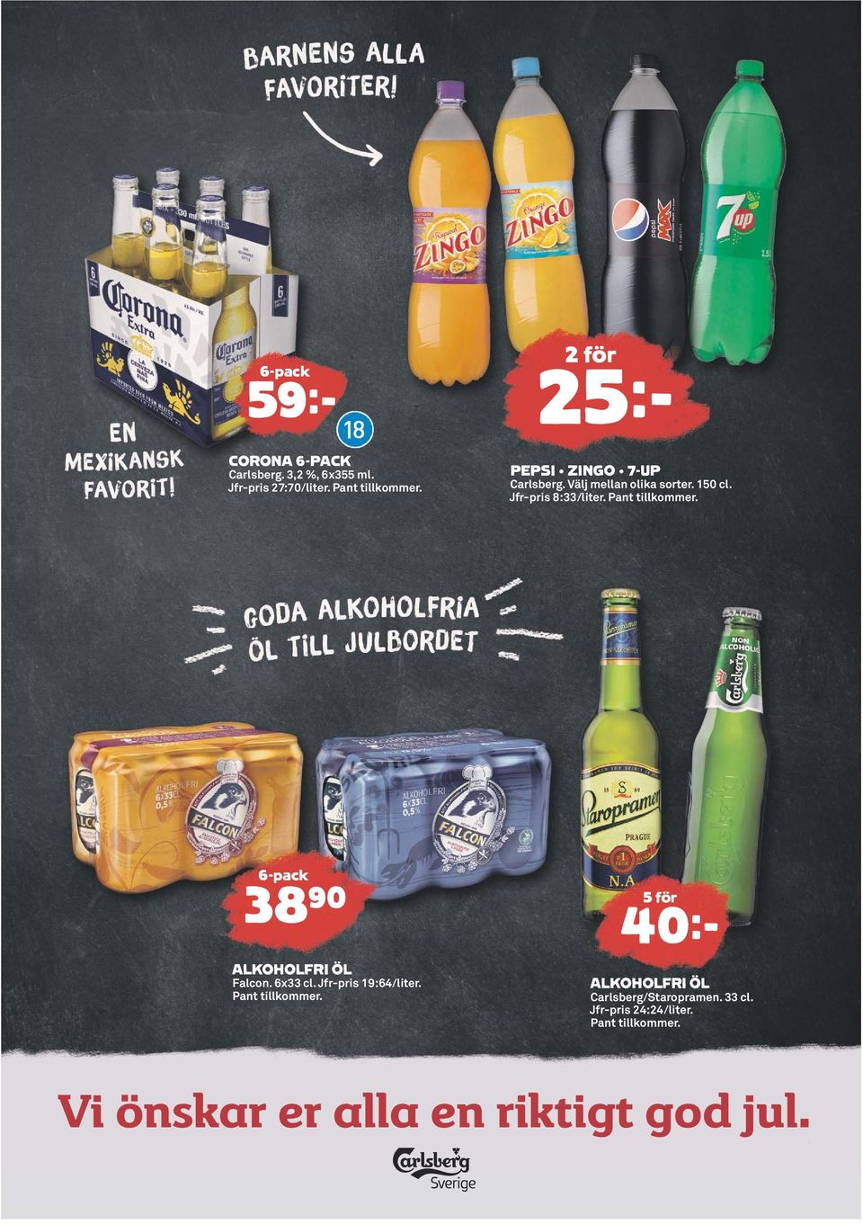 Pant tillkommer. 6-pack 38 )= ALKOHOLFRI ÖL Falcon. 6x33 cl. Jfr-pris 19:64/liter. Pant tillkommer.