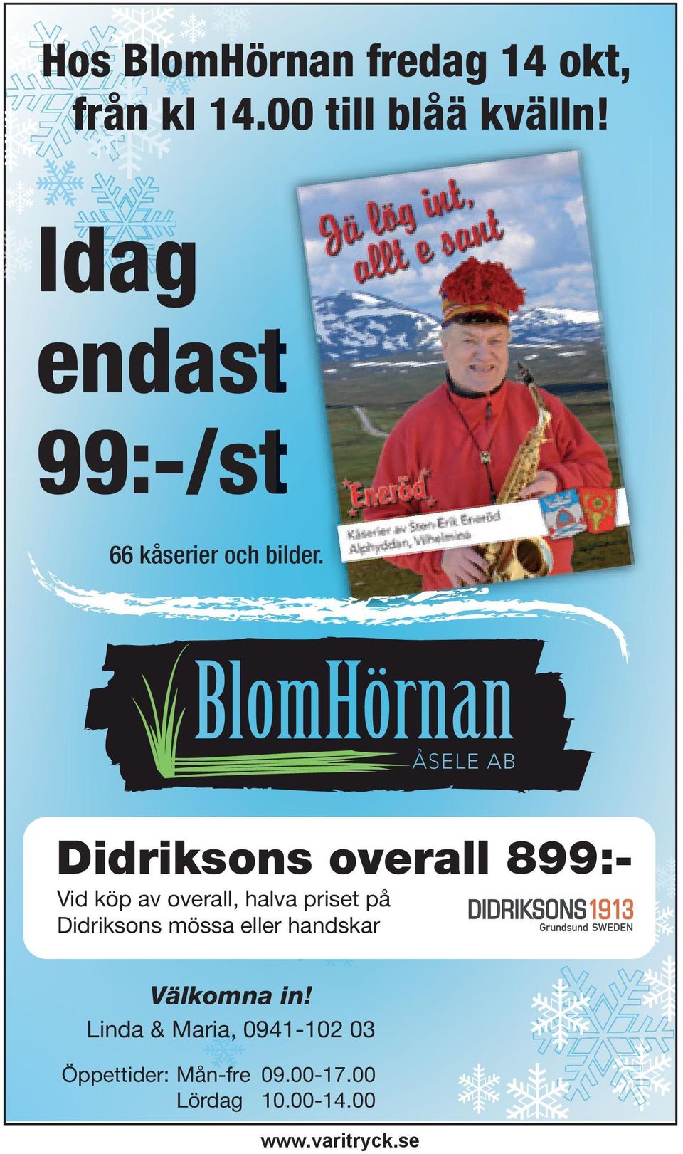 Didriksons overall 899:- Vid köp av overall, halva priset på Didriksons