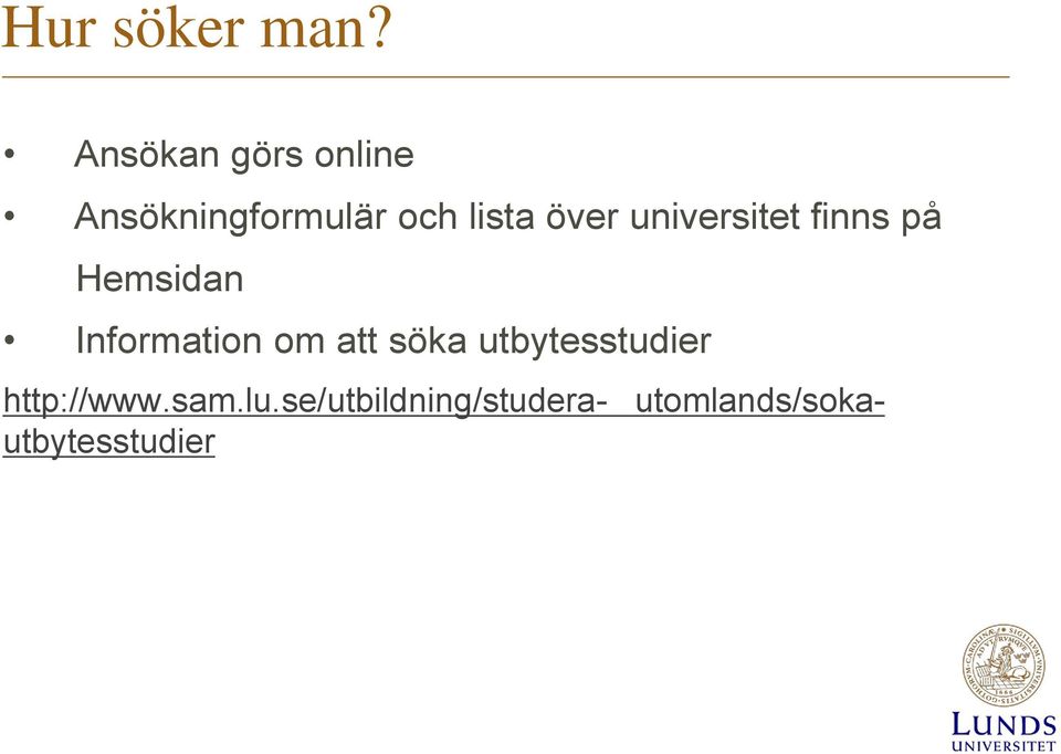 över universitet finns på Hemsidan Information om