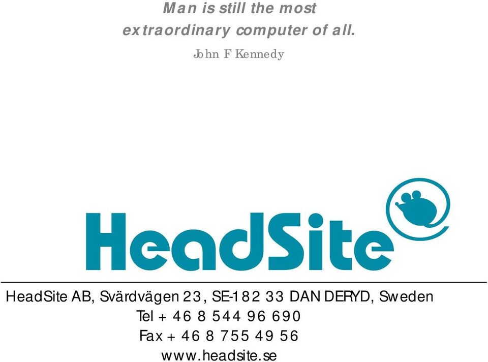 John F Kennedy HeadSite AB, Svärdvägen 23,