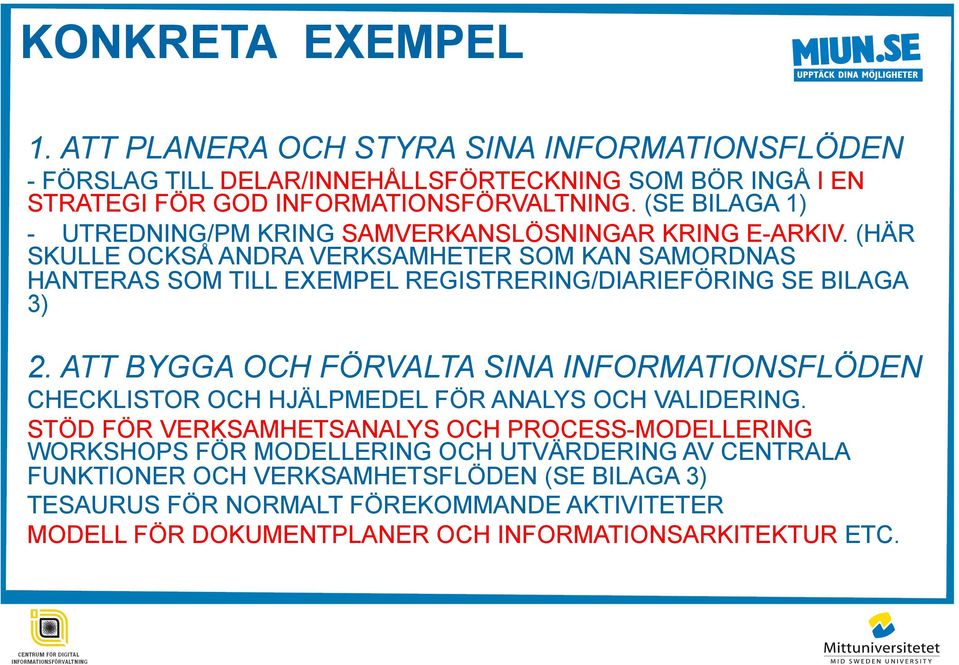 (HÄR SKULLE OCKSÅ ANDRA VERKSAMHETER SOM KAN SAMORDNAS HANTERAS SOM TILL EXEMPEL REGISTRERING/DIARIEFÖRING SE BILAGA 3) 2.