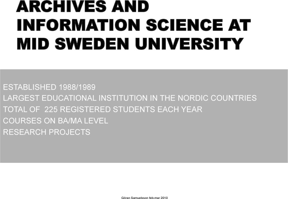 NORDIC COUNTRIES TOTAL OF 225 REGISTERED STUDENTS EACH YEAR