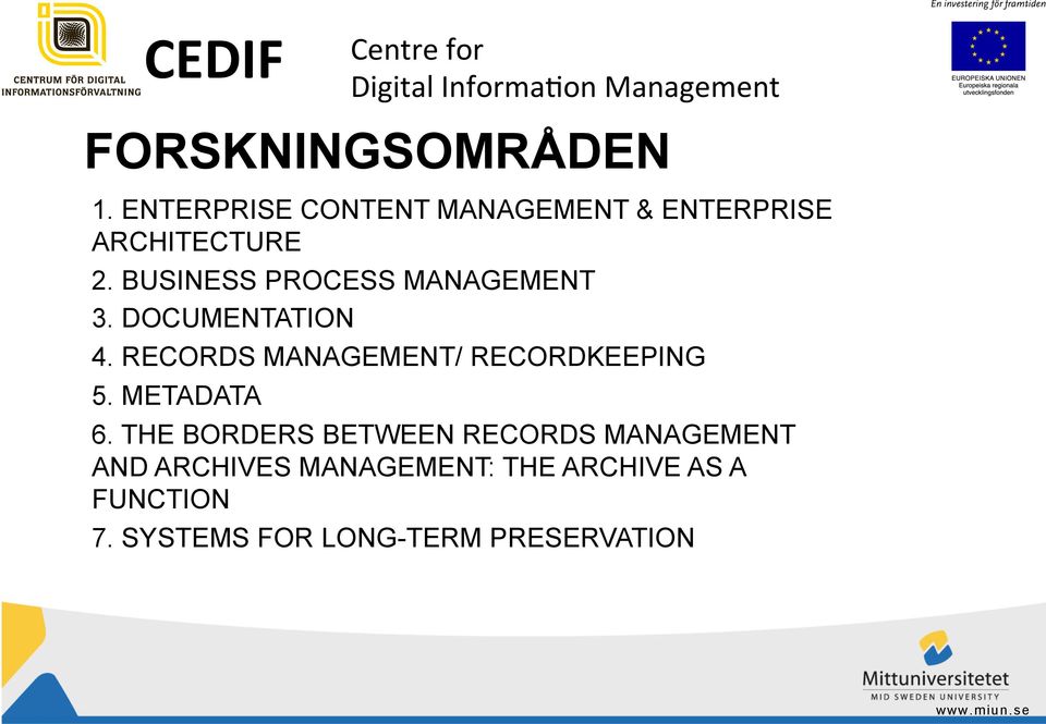 DOCUMENTATION 4. RECORDS MANAGEMENT/ RECORDKEEPING 5. METADATA 6.