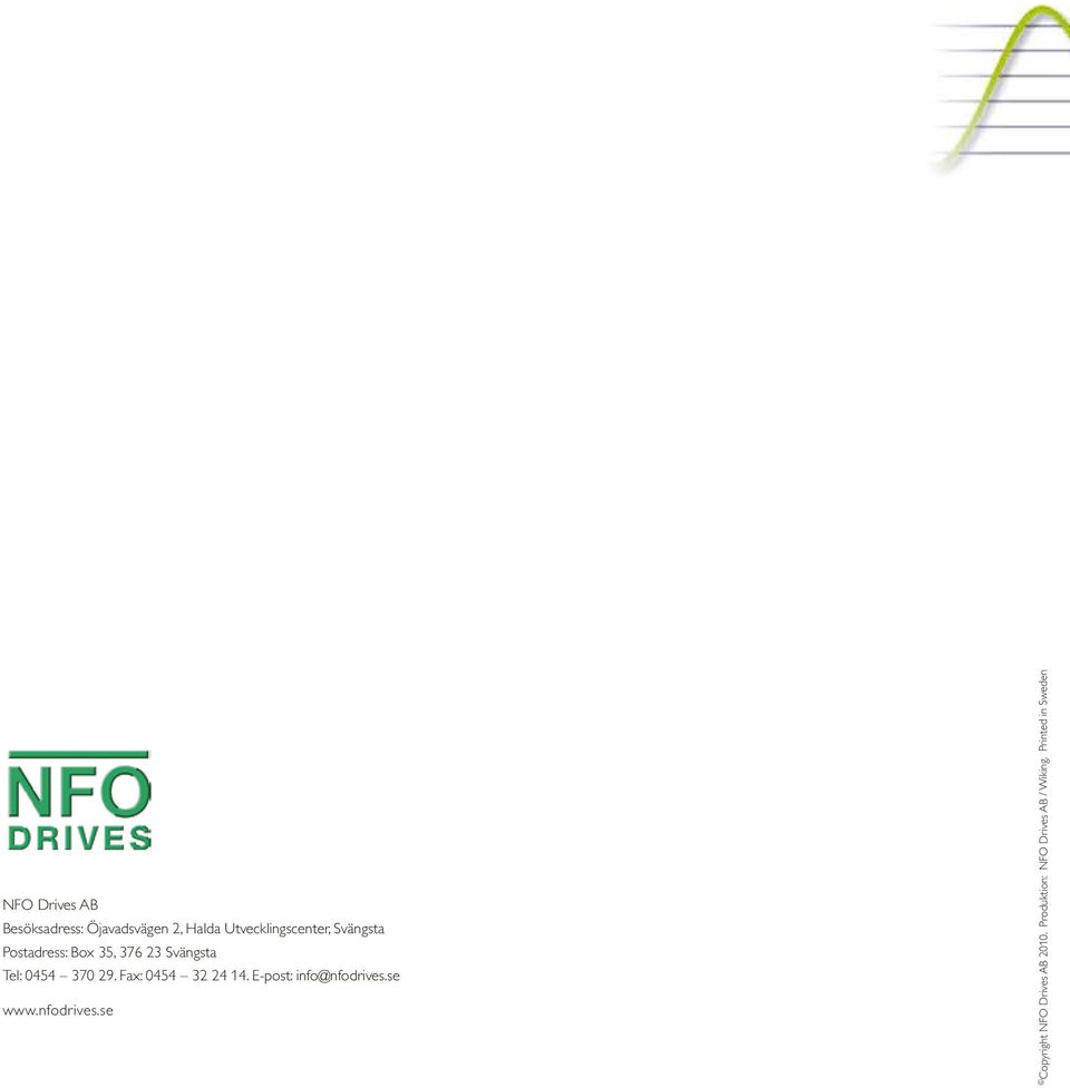 Fax: 0454 32 24 14. E-post: info@nfodrives.