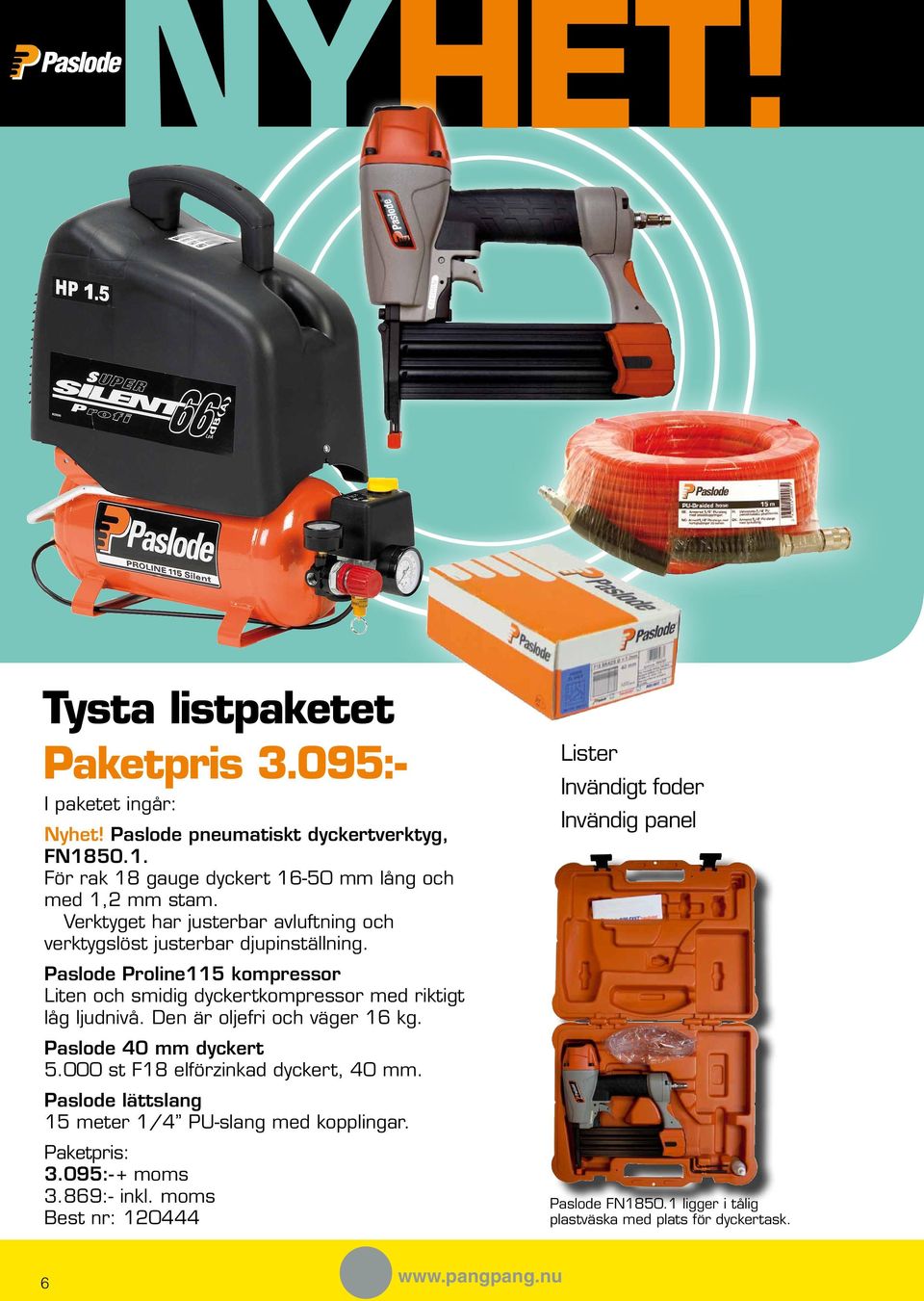 Paslode Proline115 kompressor Liten och smidig dyckertkompressor med riktigt låg ljudnivå. Den är oljefri och väger 16 kg. Paslode 40 mm dyckert 5.