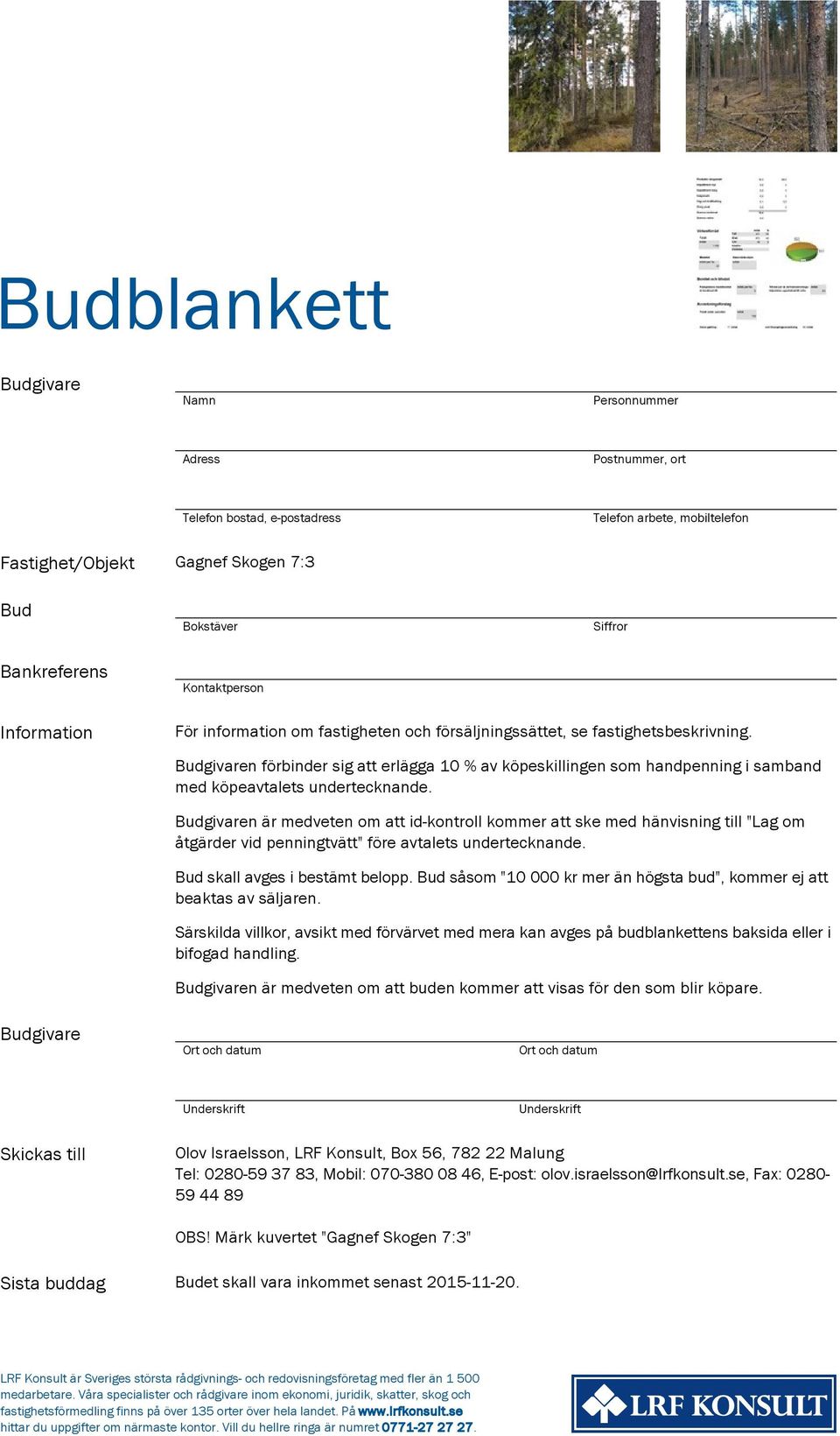 Budgivaren förbinder sig att erlägga 10 % av köpeskillingen som handpenning i samband med köpeavtalets undertecknande.