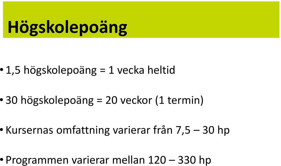 termin) Kursernas omfattning varierar från