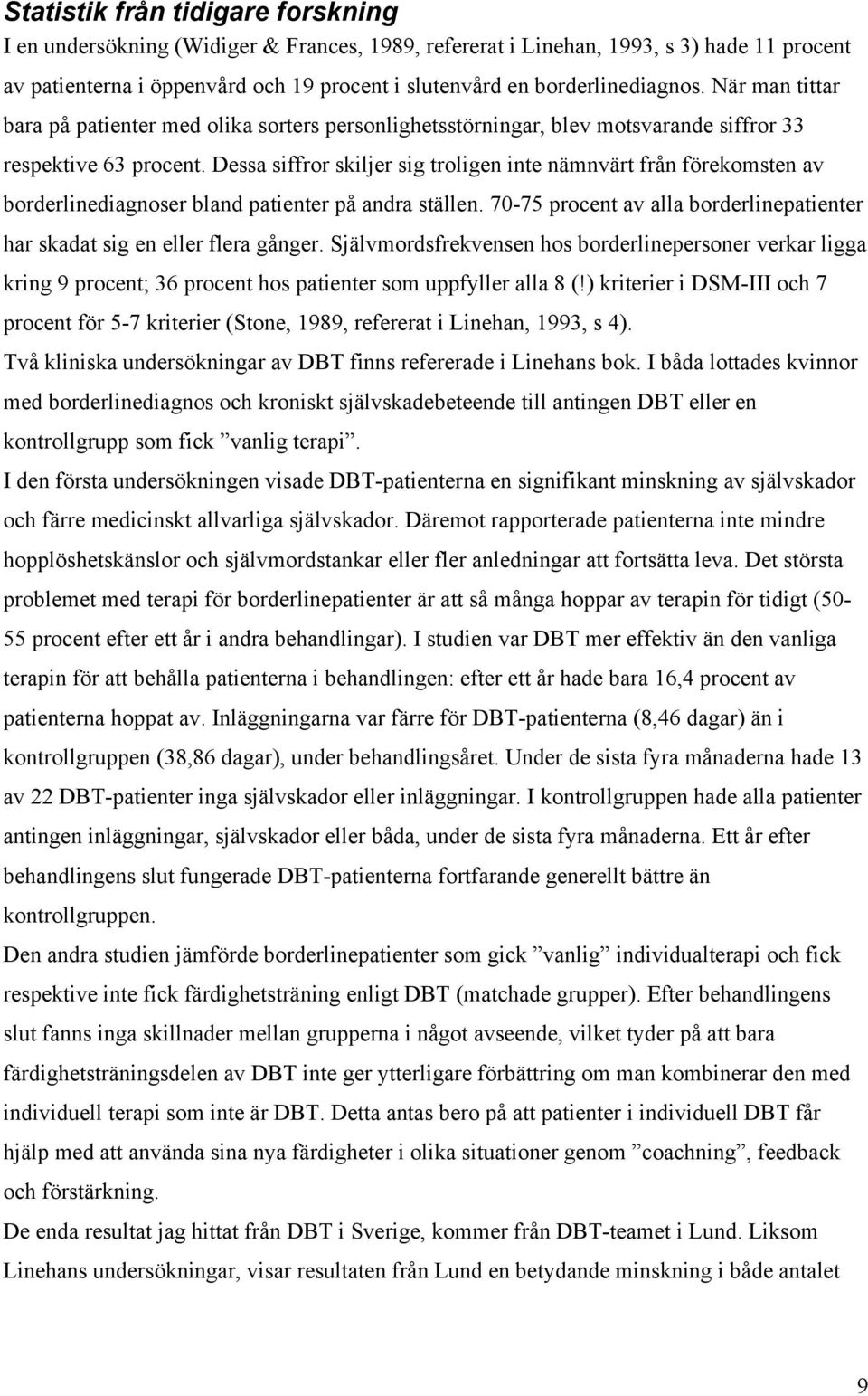 Dessa siffror skiljer sig troligen inte nämnvärt från förekomsten av borderlinediagnoser bland patienter på andra ställen.