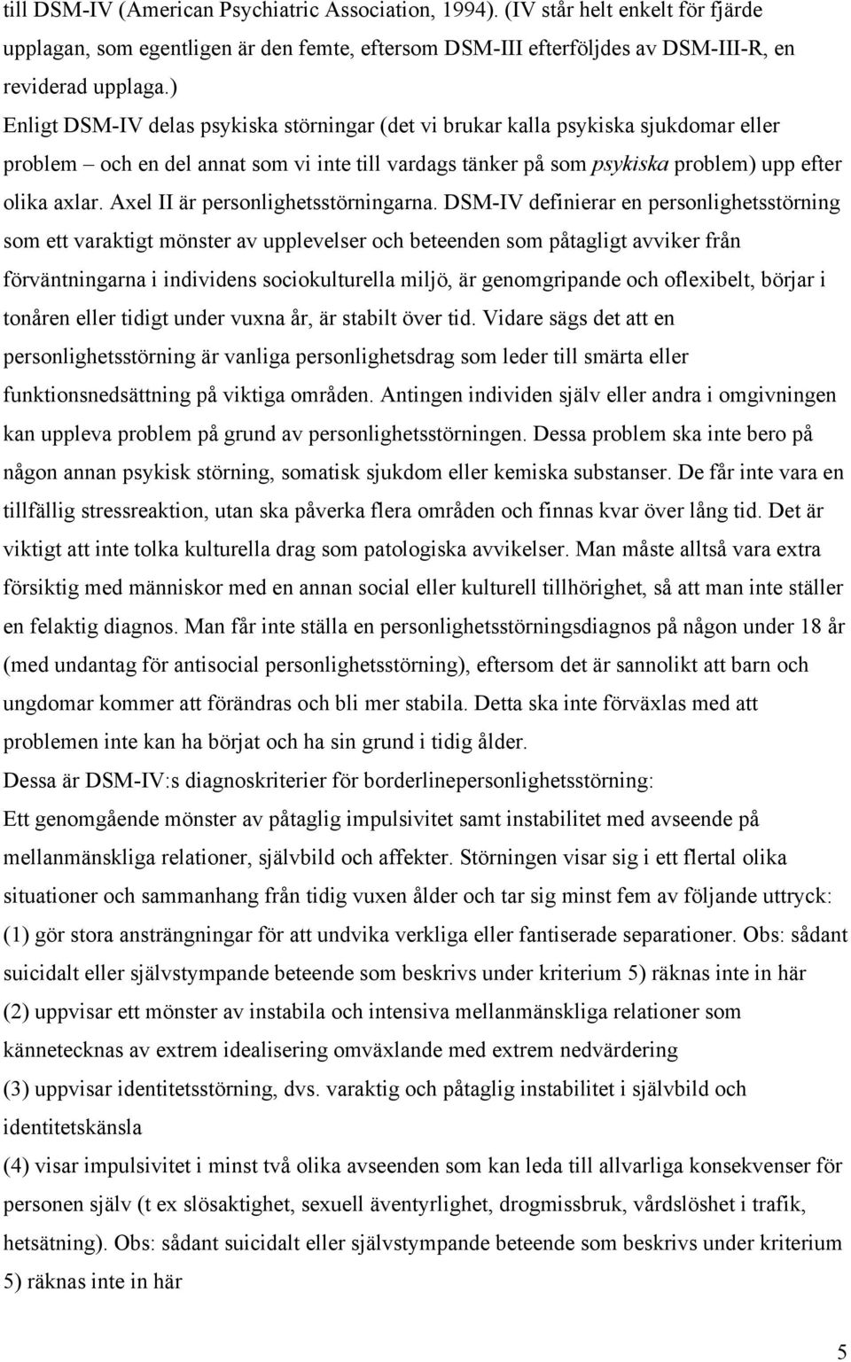 Axel II är personlighetsstörningarna.