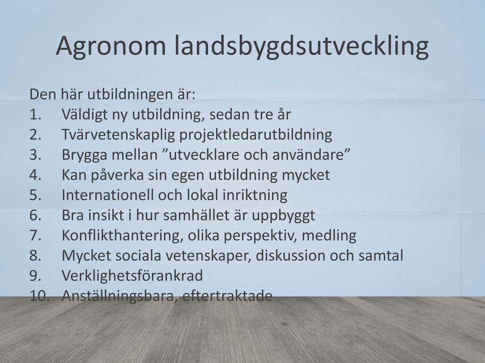 Kan påverka sin egen utbildning mycket 5. Internationell och lokal inriktning 6.