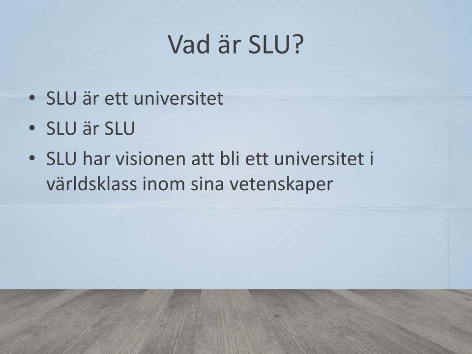 SLU SLU har visionen att bli