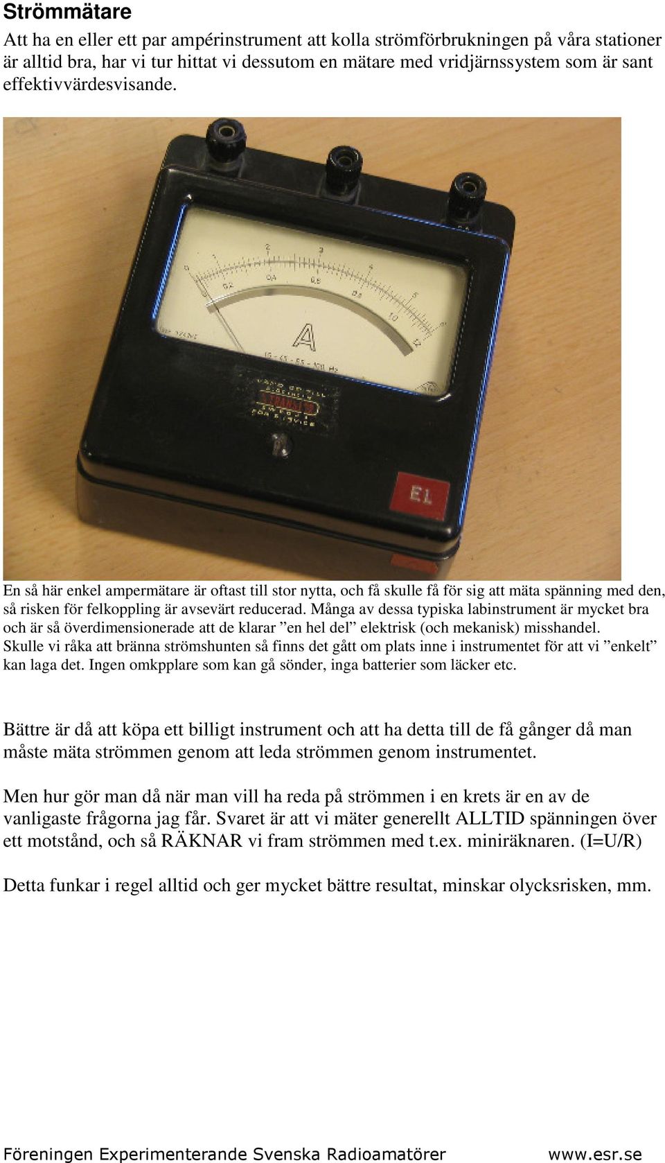 Många av dessa typiska labinstrument är mycket bra och är så överdimensionerade att de klarar en hel del elektrisk (och mekanisk) misshandel.