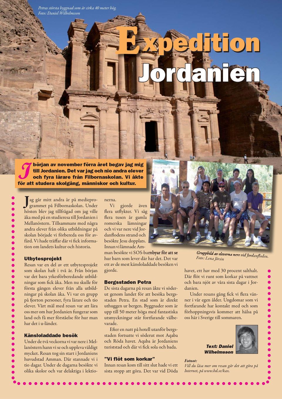 Under hösten blev jag tillfrågad om jag ville åka med på en studieresa till Jordanien i Mellanöstern.