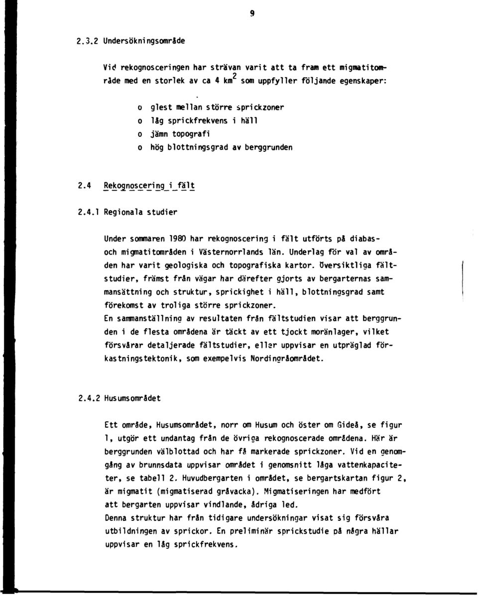 eko nos erijr»g_i_fäh 2.4.1 Regionala studier Under sommaren 1980 har rekognoscering i fält utförts på diabasoch migmati tområden i Västernorrlands län.