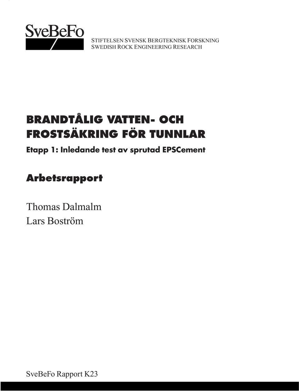 FROSTSÄKRING FÖR TUNNLAR Etapp 1: Inledande test av