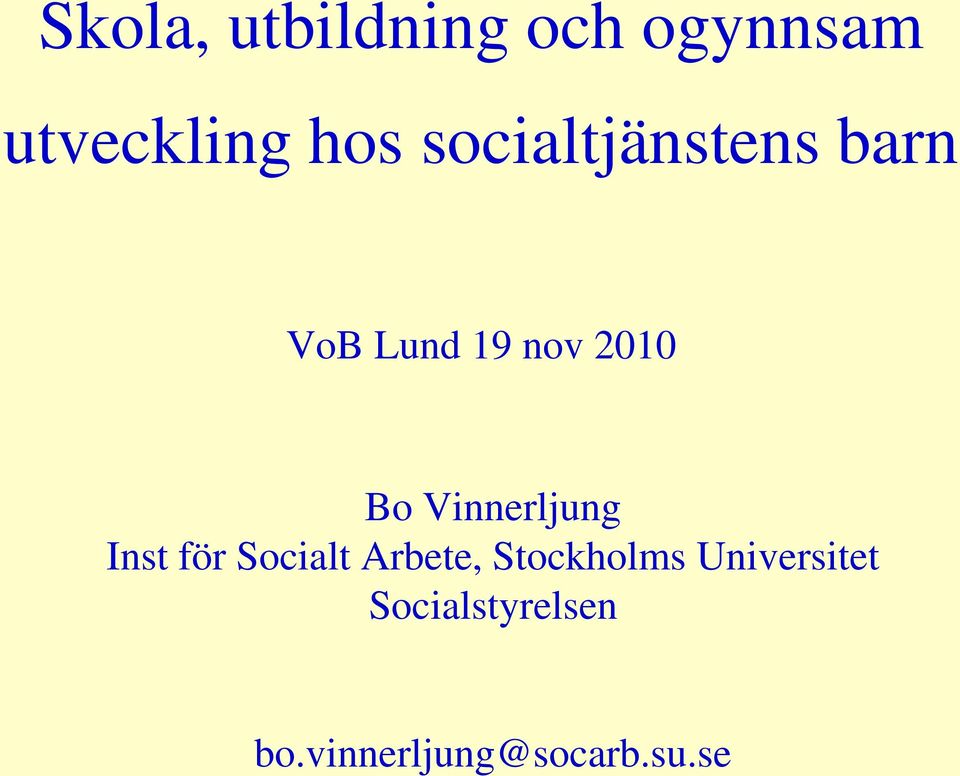 Vinnerljung Inst för Socialt Arbete, Stockholms