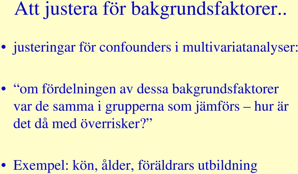 fördelningen av dessa bakgrundsfaktorer var de samma i