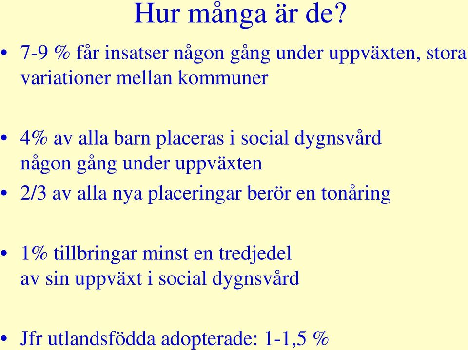 kommuner 4% av alla barn placeras i social dygnsvård någon gång under uppväxten